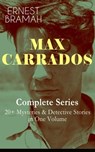 MAX CARRADOS - Complete Series: 20+ Mysteries & Detective Stories in One Volume - Ernest Bramah - 9788026852599