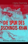 Die Spur des Dschingis-Khan (Science-Fiction Klassiker) - Hans Dominik - 9788026852674