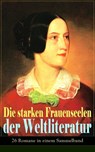 Die starken Frauenseelen der Weltliteratur (26 Romane in einem Sammelband) - Jane Austen ; Emily Brontë ; Charlotte Brontë ; Gustave Flaubert ; Leo Tolstoi ; Alexandre Dumas ; Nathaniel Hawthorne ; Eugenie Marlitt ; Victor Hugo ; George Sand ; William Makepeace Thackeray ; Theodor Fontane ; Charles Dickens ; Adalbert Stifter ; Alf - 9788026852803