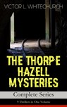 THE THORPE HAZELL MYSTERIES – Complete Series: 9 Thrillers in One Volume - Victor L. Whitechurch - 9788026853206