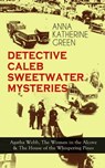 DETECTIVE CALEB SWEETWATER MYSTERIES - Anna Katharine Green - 9788026865179