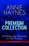 ANNIE HAYNES Premium Collection – 8 Golden Age Mysteries in One Volume (Crime & Suspense Series) - Annie Haynes - 9788026866367