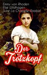 Der Trotzkopf (Buch 1-4) - Emmy von Rhoden ; Else Wildhagen ; Suze La Chapelle-Roobol - 9788026867623