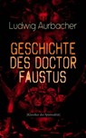 Geschichte des Doctor Faustus (Klassiker der Spiritualität) - Ludwig Aurbacher - 9788026867784