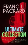 FRANC L. PACKARD Ultimate Collection: 30+ Crime Novels, Murder Mysteries & Action Thrillers - Frank L. Packard - 9788026868200