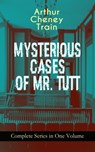 MYSTERIOUS CASES OF MR. TUTT - Complete Series in One Volume - Arthur Cheney Train - 9788026868415