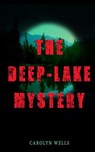 THE DEEP-LAKE MYSTERY - Carolyn Wells - 9788026869979