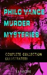 PHILO VANCE MURDER MYSTERIES - Complete Collection (Illustrated) - S.S. Van Dine - 9788026870036