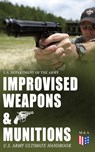 Improvised Weapons & Munitions – U.S. Army Ultimate Handbook - U.S. Department of the Army - 9788026873013
