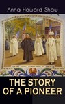 THE STORY OF A PIONEER - Anna Howard Shaw - 9788026874973