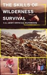 The Skills of Wilderness Survival - U.S. Army Official Handbook - U.S. Department of the Army - 9788026875130
