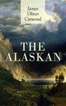 THE ALASKAN - James Oliver Curwood - 9788026876601