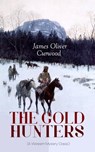 THE GOLD HUNTERS (A Western Mystery Classic) - James Oliver Curwood - 9788026876656