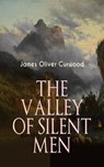 THE VALLEY OF SILENT MEN - James Oliver Curwood - 9788026876892