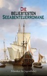 Die beliebtesten Seeabenteuerromane (Klassiker für Jugendliche) - Robert Louis Stevenson ; Jules Verne ; James Fenimore Cooper ; Emilio Salgari ; Herman Melville ; Karl May ; Edgar Allan Poe ; Jonathan Swift ; Alexandre Dumas ; Daniel Defoe ; Johann David Wyss ; Frederick Kapitän Marryat ; Sophie Wörishöffer ; Amalie Sc - 9788026878575