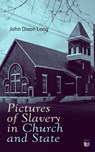 Pictures of Slavery in Church and State - John Dixon Long - 9788026883302