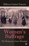 Women's Suffrage: The History of a Great Movement - Millicent Garrett Fawcett - 9788026884859