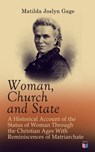 Woman, Church and State: A Historical Account of the Status of Woman Through the Christian Ages With Reminiscences of Matriarchate - Matilda Joslyn Gage - 9788026884965
