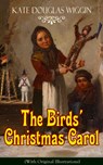 The Birds' Christmas Carol (With Original Illustrations) - Kate Douglas Wiggin - 9788026891789