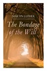 The Bondage of the Will - Martin Luther ; Henry Cole - 9788026892267