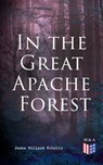 In the Great Apache Forest - James Willard Schultz - 9788026892755