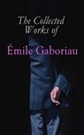 The Collected Works of Émile Gaboriau - Émile Gaboriau - 9788026895121