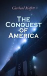 The Conquest of America - Cleveland Moffett - 9788026895473