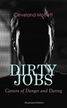 DIRTY JOBS: Careers of Danger and Daring (Illustrated Edition) - Cleveland Moffett - 9788026895503