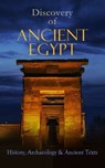 Discovery of Ancient Egypt: History, Archaeology & Ancient Texts - Arthur Gilman ; George Rawlinson ; Gaston Maspero ; Agnes Sophia Griffith Johns ; E. A. Wallis Budge - 9788026899167
