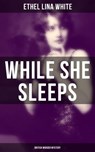 While She Sleeps (British Murder Mystery) - Ethel Lina White - 9788027200009