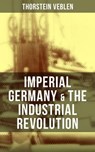 Imperial Germany & the Industrial Revolution - Thorstein Veblen - 9788027200627