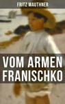 Vom armen Franischko - Fritz Mauthner - 9788027206735