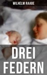 Drei Federn - Wilhelm Raabe - 9788027206766