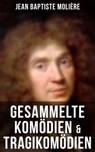 Gesammelte Komödien & Tragikomödien von Jean Baptiste Molière - Jean Baptiste Molière - 9788027207398
