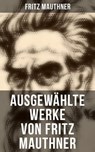 Ausgewählte Werke von Fritz Mauthner - Fritz Mauthner - 9788027207671
