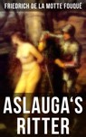 Aslauga's Ritter - Friedrich de la Motte Fouqué - 9788027208029