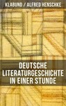 Deutsche Literaturgeschichte in einer Stunde - Klabund ; Alfred Henschke - 9788027208081