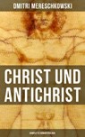 Christ und Antichrist (Komplette Romantriologie) - Dmitri Mereschkowski - 9788027210404