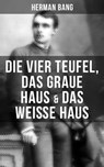 Herman Bang: Die vier Teufel, Das graue Haus & Das weiße Haus - Herman Bang - 9788027213085