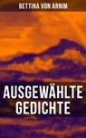 Ausgewählte Gedichte von Bettina von Arnim - Bettina von Arnim - 9788027213191