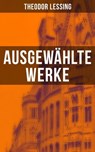 Ausgewählte Werke von Theodor Lessing - Theodor Lessing - 9788027215393