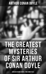 The Greatest Mysteries of Sir Arthur Conan Doyle: Sherlock Holmes Books & True Crime Tales - Arthur Conan Doyle ; Wyatt Chandler - 9788027219384