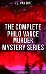 The Complete Philo Vance Murder Mystery Series (Illustrated Edition) - S.S. Van Dine - 9788027222889