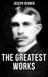 The Greatest Works of Joseph Benner - Joseph Benner - 9788027222933
