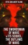 THE SWORDSMAN OF MARS & Its Sequel, The Outlaws of Mars - Otis Adelbert Kline - 9788027224135