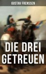 Die drei Getreuen - Gustav Frenssen - 9788027224685