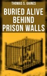 Buried Alive Behind Prison Walls - Thomas S. Gaines ; Joel Foster - 9788027225323