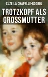 Trotzkopf als Großmutter - Suze La Chapelle-Roobol - 9788027226382