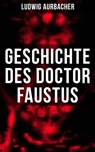 Geschichte des Doctor Faustus - Ludwig Aurbacher - 9788027226467
