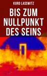 Bis zum Nullpunkt des Seins - Kurd Laßwitz - 9788027226566